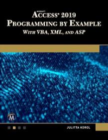 Microsoft Access 2019 Programming by Example with VBA, XML, and ASP
