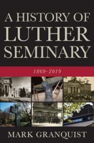 A History of Luther Seminary- 1869-2019