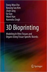 3D Bioprinting- Modeling In Vitro Tissues and Organs Using Tissue-Specific Bioinks