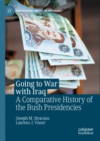 Going To War With Iraq- A Comparative History Of The Bush Presidencies