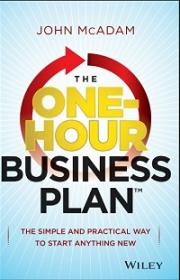The One-Hour Business Plan - The Simple and Practical Way to Start Anything New