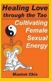 Healing Love Thru the Tao - Cultivating Female Sexual Energy