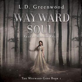 L  D  Greenwood - 2019 - Wayward Gods, 1 - Wayward Soul (Fantasy)