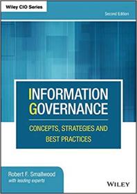 Information Governance- Concepts, Strategies and Best Practices Ed 2