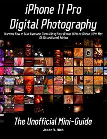 IPhone 11 Pro Digital Photography- The Unofficial Mini-Guide - Covers iOS 13 (or Later)