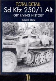 Sd Kfz 250 - 1 Alt 'GD' Living History (Total Detail Volume 1)