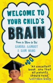 Welcome to Your Child's Brain- How the Mind Grows from Birth to University