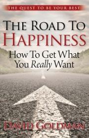 The Road to Happiness - How to Get What You Really Want