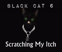 Black Cat 6 - 2019 - Scratching My Itch