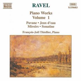 Ravel - Piano Works, Vol  1 - François-Joël Thiollier - Naxos