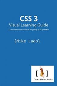 CSS 3 Visual Learning Guide- a comprehensive example set for getting up to speed fast