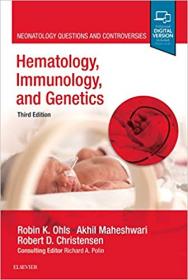 Hematology, Immunology and Genetics- Neonatology Questions and Controversies, 3rd Edition