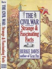 The Civil War- Strange & Fascinating Facts