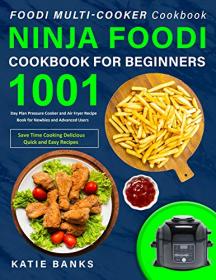 Foodi Multi-Cooker Cookbook- Ninja Foodi Cookbook for Beginners