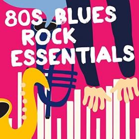 VA - 80's Blues Rock Essentials (2019) [320kbps]
