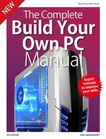The Complete Building Your Own PC Manual (4th Ed) - December 2019