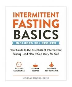 Intermittent Fasting Basics - Your Guide to the Essentials of Intermittent Fasting—and How It