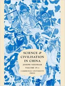 Science and Civilisation in China- Volume 4, Physics and Physical Technology, Part 1