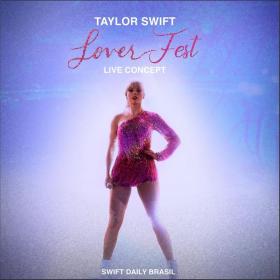 Taylor Swift - Lover Fest - Live Concept (Swift Daily Brasil) (2019) [320kbps]
