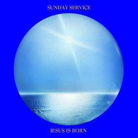 Sunday Service Choir - Jesus Is Born (2019) Mp3 (320kbps) <span style=color:#39a8bb>[Hunter]</span>