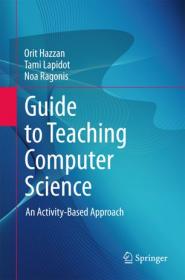 Guide to Teaching Computer Science- An Activity-Based Approach