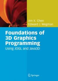 Foundations of 3D Graphics Programming- Using JOGL and Java3D, First Edition