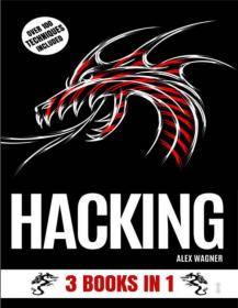 Hacking 3 Books In 1 by Alex Wagner