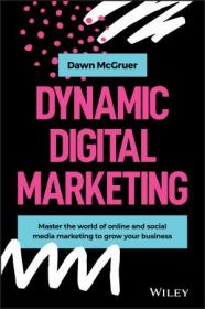 Dynamic Digital Marketing- Master the world of online and social media marketing to grow your business