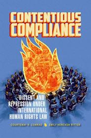 Contentious Compliance- Dissent and Repression under International Human Rights Law