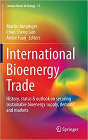 International Bioenergy Trade- History, status & outlook on securing sustainable bioenergy supply, demand and markets