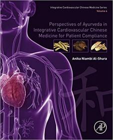 Perspectives of Ayurveda in Integrative Cardiovascular Chinese Medicine for Patient Compliance- Volume 4