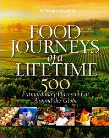 Food Journeys of a Lifetime - 500 Extraordinary Places to Eat Around the Globe