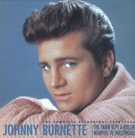 Johnny Burnette - The Train Kept A-Rollin' Memphis to Hollywood, The Complete Recordings 1955-1964 (2003) (320)