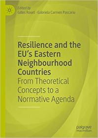 Resilience and the EU's Eastern Neighbourhood Countries- From Theoretical Concepts to a Normative Agenda