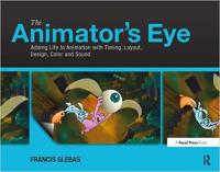 The Animator's Eye- Adding Life to Animation with Timing, Layout, Design, Color and Sound