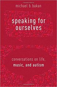 Speaking for Ourselves- Conversations on Life, Music, and Autism
