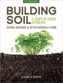 Building Soil- A Down-to-Earth Approach- Natural Solutions for Better Gardens & Yards (EPUB)