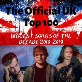 The Official UK Top 100- Biggest Songs Of The Decade 2010-2019 [320kbps]