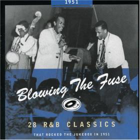 Various - Blowing The Fuse 1951 -  28 R&B Classics that Rocked the Jukebox