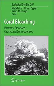 Coral Bleaching- Patterns, Processes, Causes and Consequences