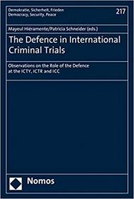 The Defence in International Criminal Trials- Observations on the Role of the Defence at the ICTY, ICTR and ICC