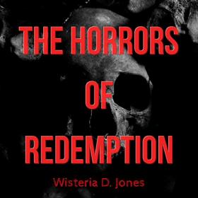 Wisteria D  Jones - 2019 - The Horrors of Redemption, Book 1 (Dark Fantasy)