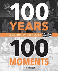 100 Years, 100 Moments- A Centennial of NHL Hockey