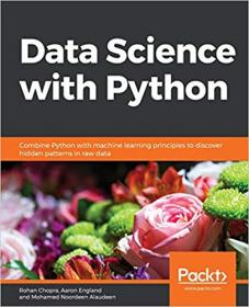 Data Science with Python- Combine Python with machine learning principles to discover hidden patterns in raw data [True PDF]