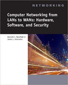 Computer Networking for LANS to WANS- Hardware, Software and Security