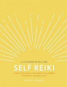 Self Reiki- Tune in to Your Life Force to Achieve Harmony and Balance (Little Book of Self Care), UK Edition