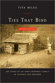 Ties That Bind- The Story of an Afro-Cherokee Family in Slavery and Freedom
