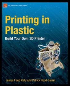 Printing in Plastic - Build Your Own 3D Printer