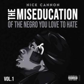 Nick Cannon  The Miseducation of the Negro You Love to Hate  [320]  kbps Beats[TGx]⭐