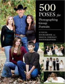 500 Poses for Photographing Group Portraits- A Visual Sourcebook for Digital Portrait Photographers [EPUB]